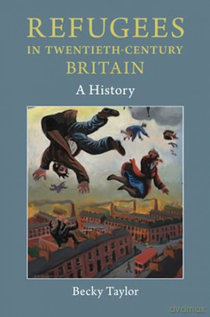 Refugees in Twentieth-Century Britain: A History - Becky Taylor [KSIĄŻKA]
