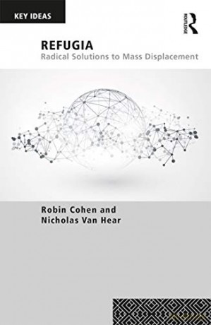 Refugia: Radical Solutions to Mass Displacement (Key Ideas) - Robin Cohen [KSIĄŻKA]