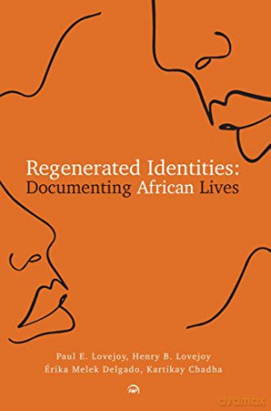 Regenerated Identities: Documenting African Lives - Paul E. Lovejoy [KSIĄŻKA]