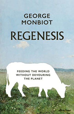 Regenesis: Feeding the World without Devouring the Planet - George Monbiot [KSIĄŻKA]
