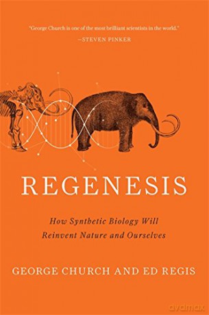 Regenesis: How Synthetic Biology Will Reinvent Nature and Ourselves - Ed Regis [KSIĄŻKA]
