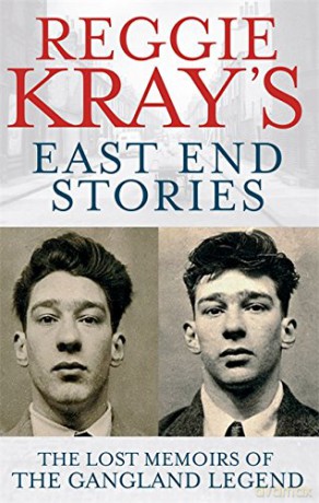 Reggie Kray's East End Stories: The lost memoirs of the gangland legend - Reggie Kray [KSIĄŻKA]