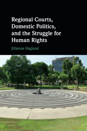 Regional Courts, Domestic Politics, and the Struggle for Human Rights - Jillienne Haglund [KSIĄŻKA]