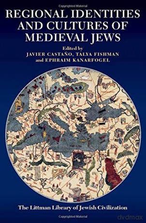 Regional Identities and Cultures of Medieval Jews (Littman Library of Jewish Civilization) (The Littman Library of Jewish Civilization) - Edited by Javier Castano [KSIĄŻKA]