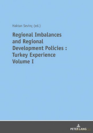 REGIONAL IMBALANCES AND REGIONAL DEVELOPMENT POLICIES: TURKEY EXPERIENCE VOLUME 1 - Haktan SEVINÇ [KSIĄŻKA]