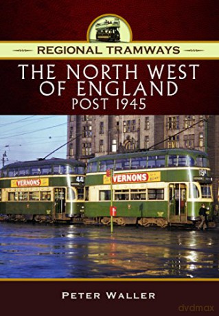 Regional Tramways - the North West of England, Post 1945 - Peter Waller [KSIĄŻKA]