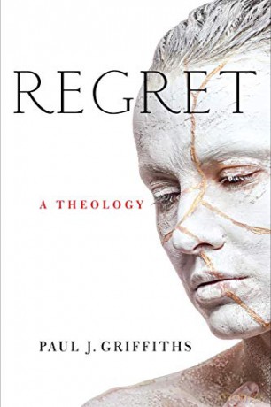 Regret: A Theology - Paul J. Griffiths [KSIĄŻKA]