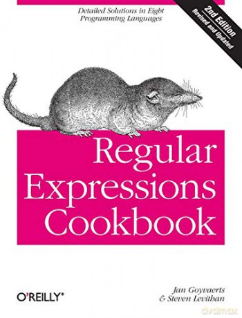 Regular Expressions Cookbook: Detailed Solutions in Eight Programming Languages - Jan Goyvaerts [KSIĄŻKA]