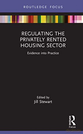 Regulating the Privately Rented Housing Sector: Evidence into Practice (Routledge Focus on Environmental Health) - Jill Stewart [KSIĄŻKA]