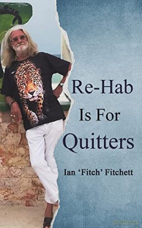 Re-Hab Is For Quitters - Ian 'Fitch' Fitchett [KSIĄŻKA]