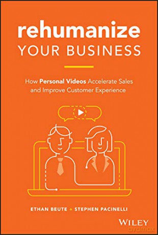 Rehumanize Your Business: How Personal Videos Accelerate Sales and Improve Customer Experience - Ethan Beute [KSIĄŻKA]