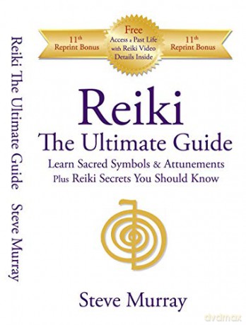 Reiki The Ultimate Guide - Learn Sacred Symbols and Attunements plus Reiki Secrets You Should Know - Reiki Master Steve Murray [KSIĄŻKA]