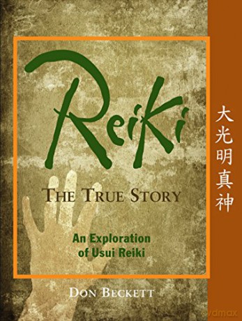 Reiki: the True Story: An Exploration of Usui Reiki - Don Beckett [KSIĄŻKA]