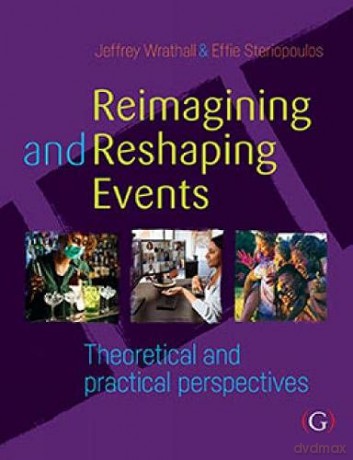 Reimagining and Reshaping Events: Theoretical and practical perspectives - Jeffrey Wrathall PhD [KSIĄŻKA]