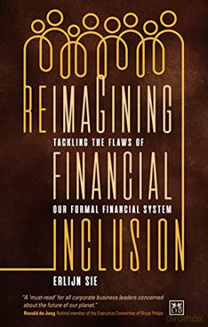 Reimagining Financial Inclusion: Tackling the flaws of our formal financial system - Erlijn Sie [KSIĄŻKA]