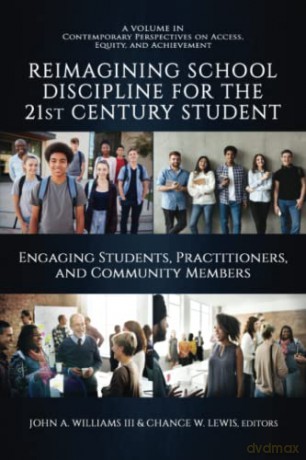 Reimagining School Discipline for the 21st Century Student: Engaging Students, Practitioners, and Community Members (Contemporary Perspectives on Access, Equity, and Achievement) - John A. Williams III [KSIĄŻKA]