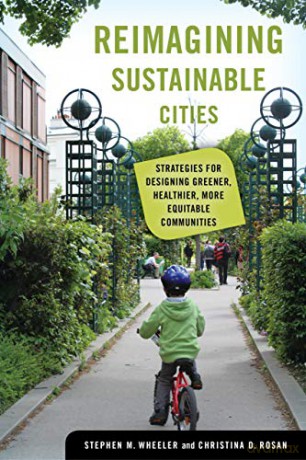 Reimagining Sustainable Cities: Strategies for Designing Greener, Healthier, More Equitable Communities - Stephen M. Wheeler [KSIĄŻKA]