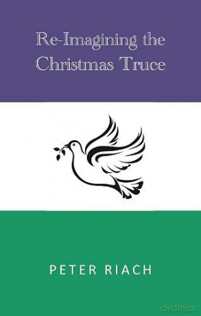 Re-Imagining the Christmas Truce - Peter Riach [KSIĄŻKA]
