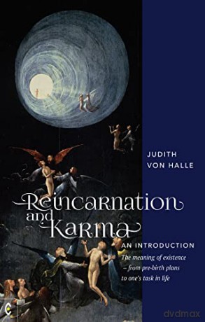 Reincarnation and Karma, An Introduction: The meaning of existence - from pre-birth plans to one's task in life - Judith von Halle [KSIĄŻKA]