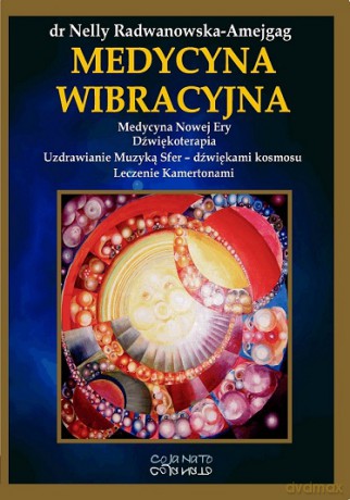 Medycyna Wibracyjna - Nelly Radwanowska-Amejgag [KSIĄŻKA]