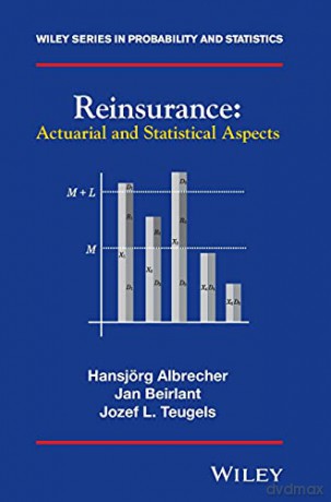 Reinsurance: Actuarial and Statistical Aspects (Wiley Series in Probability and Statistics) - Hansjörg Albrecher [KSIĄŻKA]