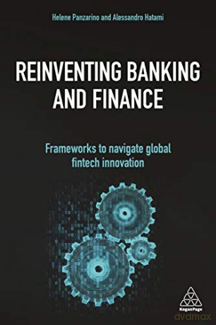 Reinventing Banking and Finance: Frameworks to Navigate Global Fintech Innovation - Helene Panzarino [KSIĄŻKA]