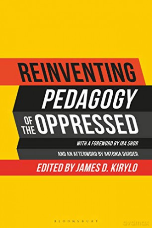 Reinventing Pedagogy of the Oppressed: Contemporary Critical Perspectives - James D. Kirylo [KSIĄŻKA]
