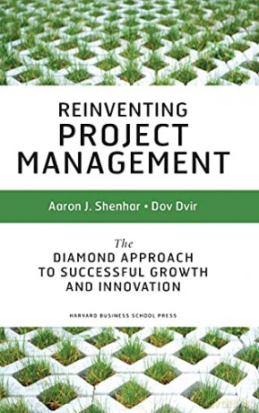 Reinventing Project Management: The Diamond Approach To Successful Growth And Innovation - Aaron J. Shenhar [KSIĄŻKA]