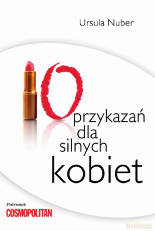 10 przykazań dla silnych kobiet - Ursula Nuber [KSIĄŻKA]