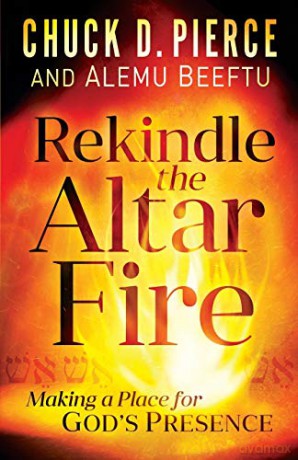 Rekindle the Altar Fire: Making a Place for God's Presence - Pierce [KSIĄŻKA]