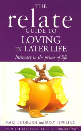 Relate Guide To Loving In Later Life: How to Renew Intimacy and Have Fun in the Prime of Life - Marj Thoburn [KSIĄŻKA]