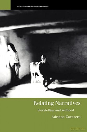 Relating Narratives: Storytelling and Selfhood (Warwick Studies in European Philosophy) - Adriana Cavarero [KSIĄŻKA]