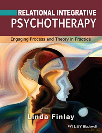 Relational Integrative Psychotherapy: Engaging Process and Theory in Practice - Linda Finlay [KSIĄŻKA]