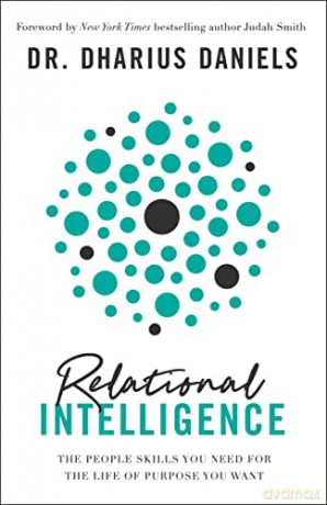 Relational Intelligence: The People Skills You Need for the Life of Purpose You Want - Dharius Daniels [KSIĄŻKA]
