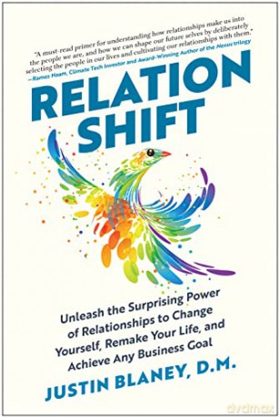 Relationshift: Unleash the Surprising Power of Relationships to Change Yourself, Remake Your Life, and Achieve Any Business Goal - Justin Blaney [KSIĄŻKA]