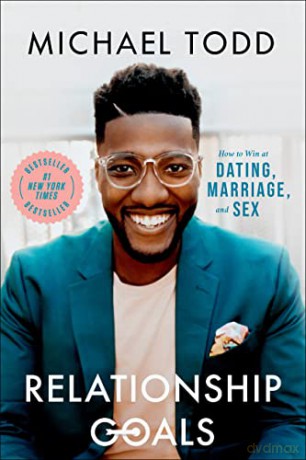 Relationship Goals: How to Win at Dating, Marriage, and Sex - Michael Todd [KSIĄŻKA]