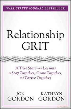 Relationship Grit: A True Story with Lessons to Stay Together, Grow Together, and Thrive Together (Jon Gordon) - Jon Gordon [KSIĄŻKA]