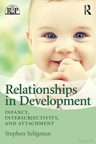 Relationships in Development: Infancy, Intersubjectivity, and Attachment (Relational Perspectives Book Series) - Stephen Seligman [KSIĄŻKA]