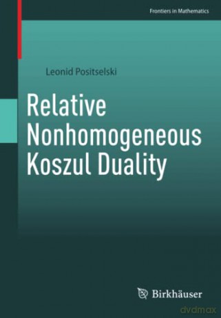 Relative Nonhomogeneous Koszul Duality (Frontiers in Mathematics) - Leonid Positselski [KSIĄŻKA]