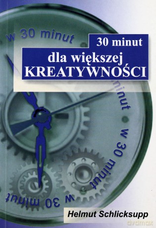 30 minut dla większej kreatywności - Helmut Schlicksupp [KSIĄŻKA]