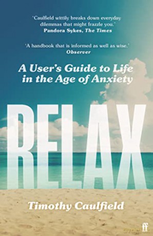 Relax: A User's Guide to Life in the Age of Anxiety - Timothy Caulfield [KSIĄŻKA]