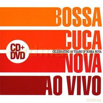 Bossacucanova: Ao Vivo (Celebrating 50 Years Of Bossa N) [CD]+[DVD]