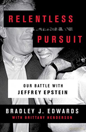 Relentless Pursuit: Our Battle with Jeffrey Epstein - Bradley J. Edwards [KSIĄŻKA]