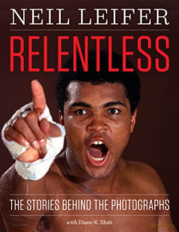 Relentless: The Stories behind the Photographs (Focus on American History Series) - Neil Leifer [KSIĄŻKA]