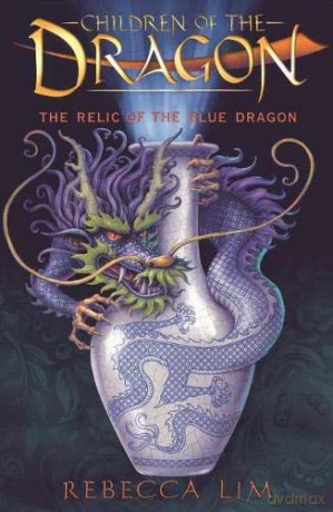 Relic of the Blue Dragon: Children of the Dragon 1 - Rebecca Lim [KSIĄŻKA]