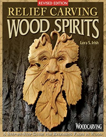 Relief Carving Wood Spirits, Revised Edition: A Step-By-Step Guide for Releasing Faces in Wood (Fox Chapel Publishing) Fully Detailed Wood Spirit Project with Techniques, Tips, and 23 Bonus Patterns - Lora S. Irish [KSIĄŻKA]