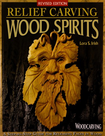 Relief Carving Wood Spirits, Revised Edition: A Step-By-Step Guide for Releasing Faces in Wood (Fox Chapel Publishing) Fully Detailed Wood Spirit Project with Techniques, Tips, and 23 Bonus Patterns - Lora S. Irish [KSIĄŻKA]