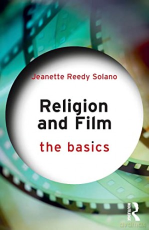 Religion and Film: The Basics - Jeanette Reedy Solano [KSIĄŻKA]