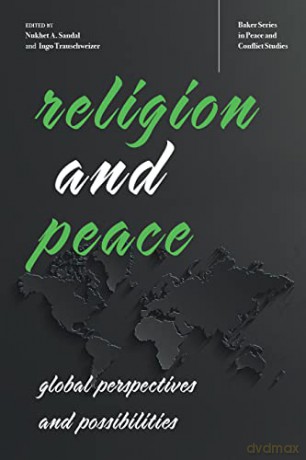 Religion and Peace: Global Perspectives and Possibilities (Baker Series in Peace and Conflict Studies) - Nukhet A. Sandal [KSIĄŻKA]