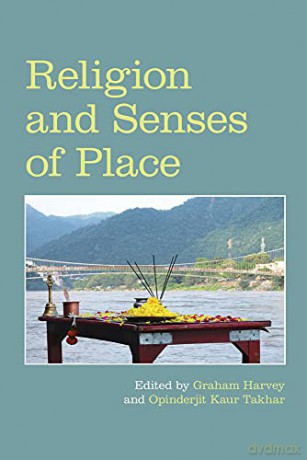 Religion and Senses of Place (Religion and the Senses) - Opinderjit Kaur Takhar [KSIĄŻKA]